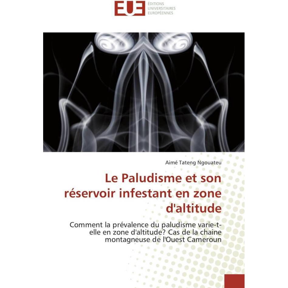 Le Paludisme et son réservoir infestant en zone d'altitude, Fachbücher von Aimé Tateng Ngouateu