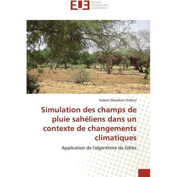 Simulation des champs de pluie sahéliens dans un contexte de changements climatiques, Fachbücher von Hubert Gbolahan Oni...
