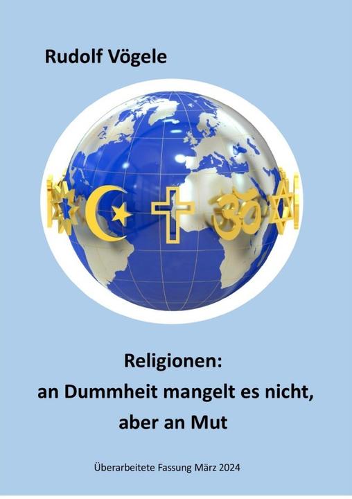 Produktbild Religionen: an Dummheit mangelt es nicht, aber an Mut (Deutsch, Rudolf Vögele, 2024)