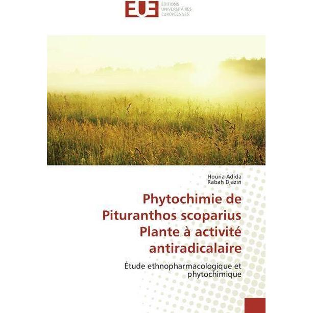Phytochimie de Pituranthos scoparius Plante à activité antiradicalaire, Fachbücher von Houria Adida, Rabah Djaziri