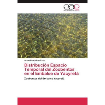 Distribución Espacio Temporal del Zoobentos en el Embalse de Yacyretá, Fachbücher