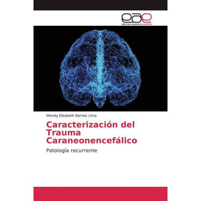Caracterización del Trauma Caraneonencefálico, Fachbücher von Wendy Elizabeth Barrios Lima