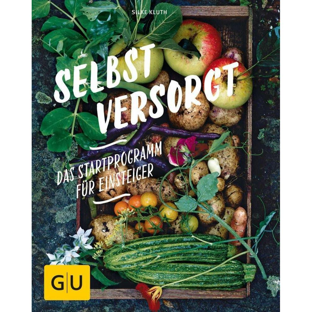 Selbstversorgt - Das Startprogramm für Einsteiger, Ratgeber von Silke Kluth