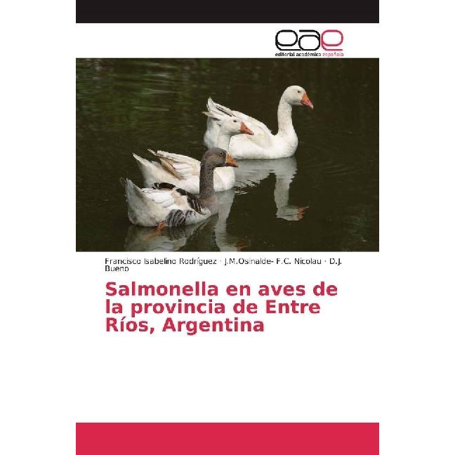 Salmonella en aves de la provincia de Entre Ríos, Argentina, Fachbücher von J.M.Osinalde- F.C. Nicolau, D. J. Bueno, Fra...