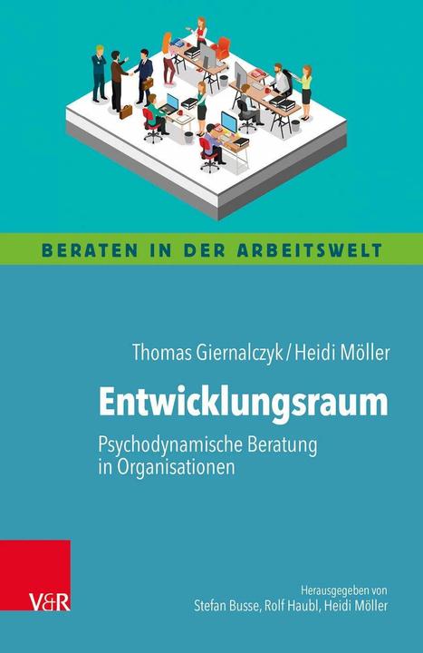 Produktbild Entwicklungsraum: Psychodynamische Beratung in Organisationen (Deutsch, Heidi Möller, Mathias Lohmer, Rolf Haubl, Stefan Busse, Thomas Giernalczyk, 2018)