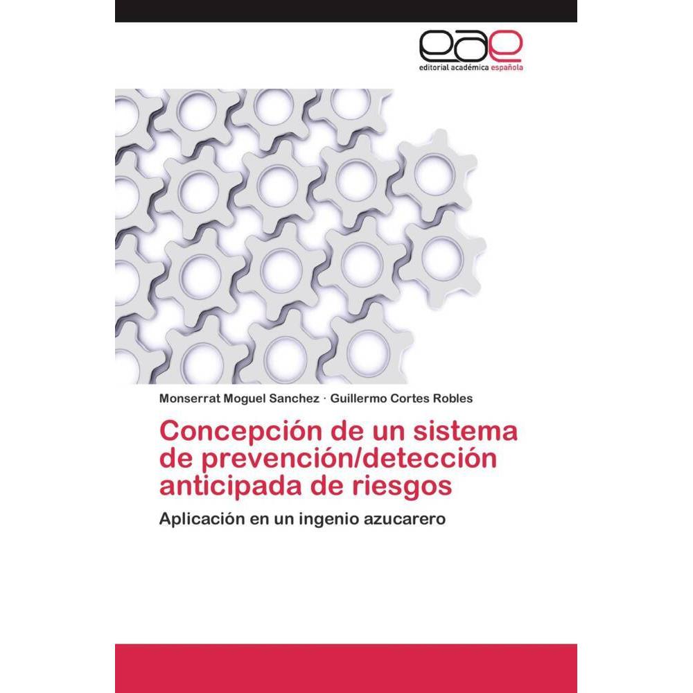 Concepción de un sistema de prevención/detección anticipada de riesgos, Fachbücher von Guillermo Cortes Robles, Monserra...