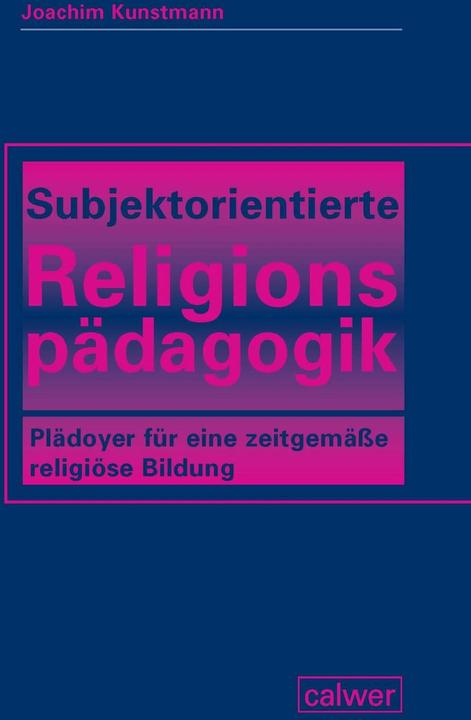 Produktbild Subjektorientierte Religionspädagogik (Deutsch, Joachim Kunstmann, 2018)