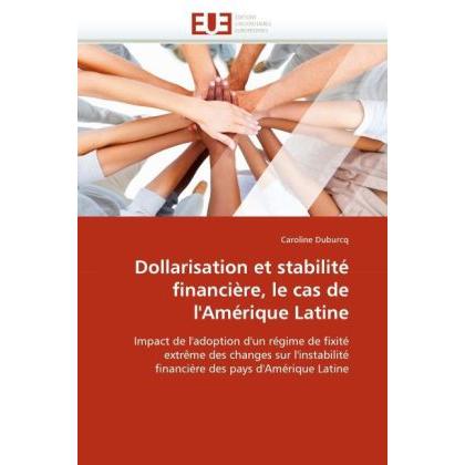 Dollarisation et stabilité financière, le cas de l'Amérique Latine, Fachbücher von Caroline Duburcq