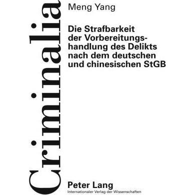Die Strafbarkeit der Vorbereitungshandlung des Delikts nach dem deutschen und chinesischen StGB, Fachbücher von Meng Yan...