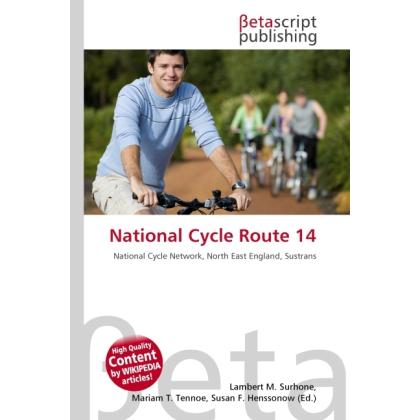 National Cycle Route 14, Ratgeber von Lambert M. Surhone, Miriam T. Timpledon, Susan F. Marseken