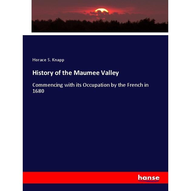 History of the Maumee Valley, Fachbücher von Horace S. Knapp