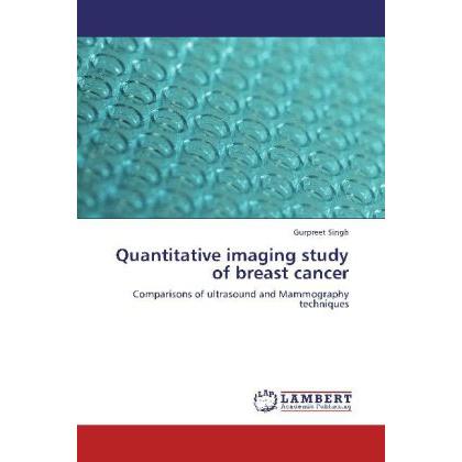 Quantitative imaging study of breast cancer, Fachbücher von Gurpreet Singh