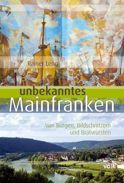 Produktbild Unbekanntes Mainfranken (Deutsch, Rainer Leng, 2014)