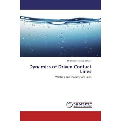 Dynamics of Driven Contact Lines, Fachbücher von Shomeek Mukhopadhyay