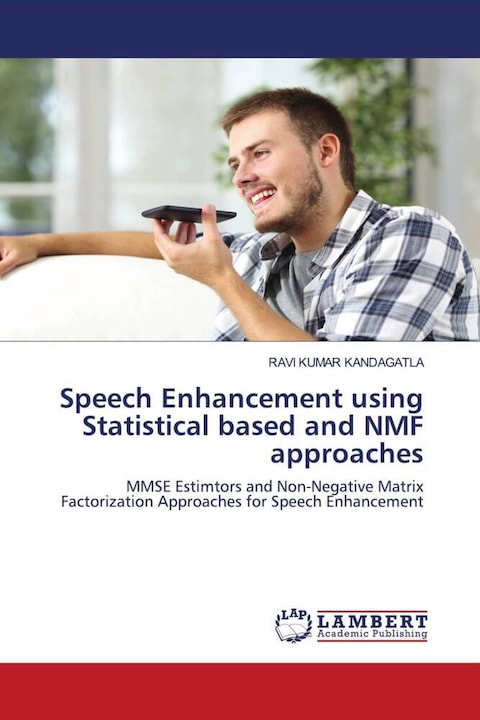 Image du produit Speech Enhancement using Statistical based and NMF approaches (Allemand, RAVI KUMAR KANDAGATLA, 2021)