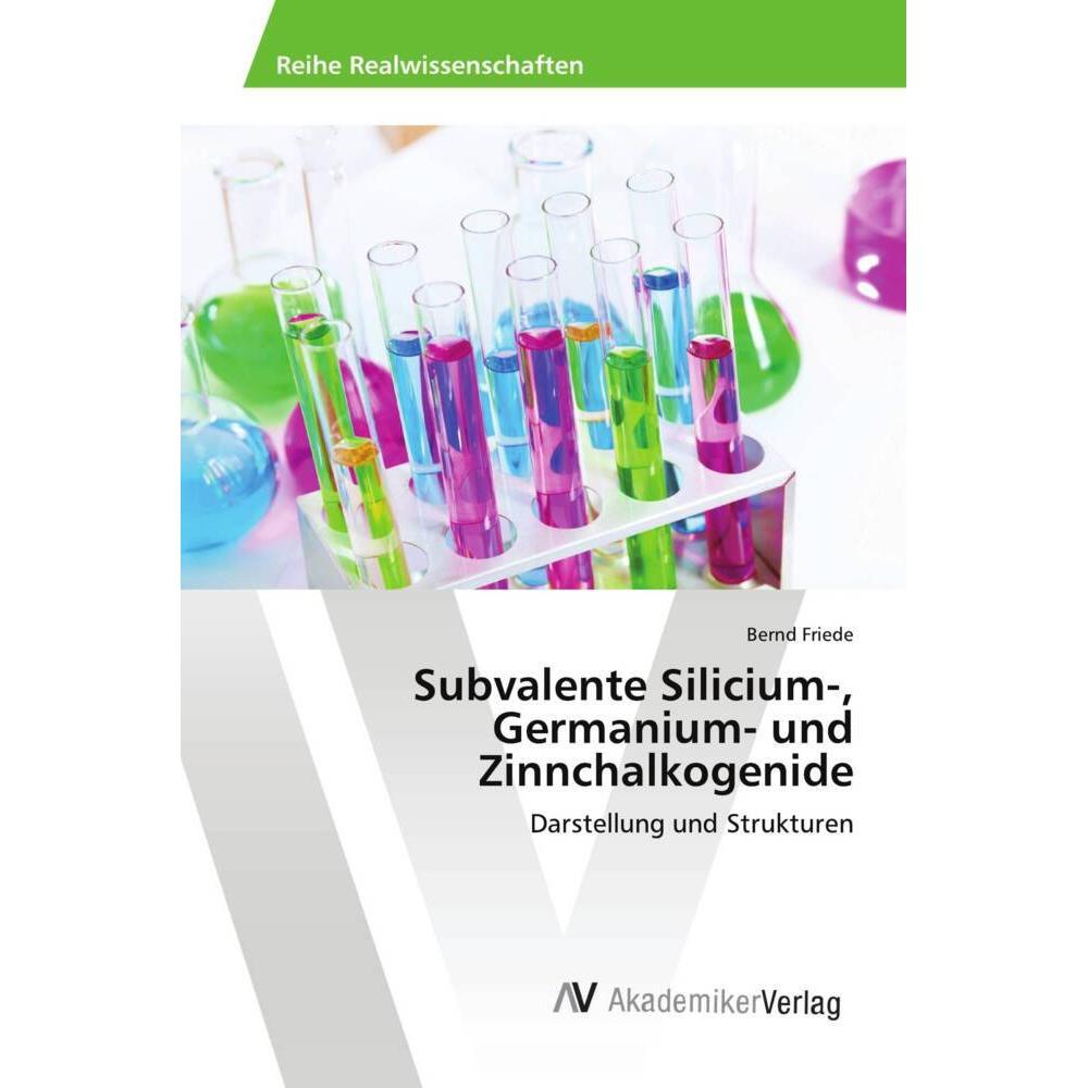 Subvalente Silicium-, Germanium- und Zinnchalkogenide, Fachbücher von Bernd Friede