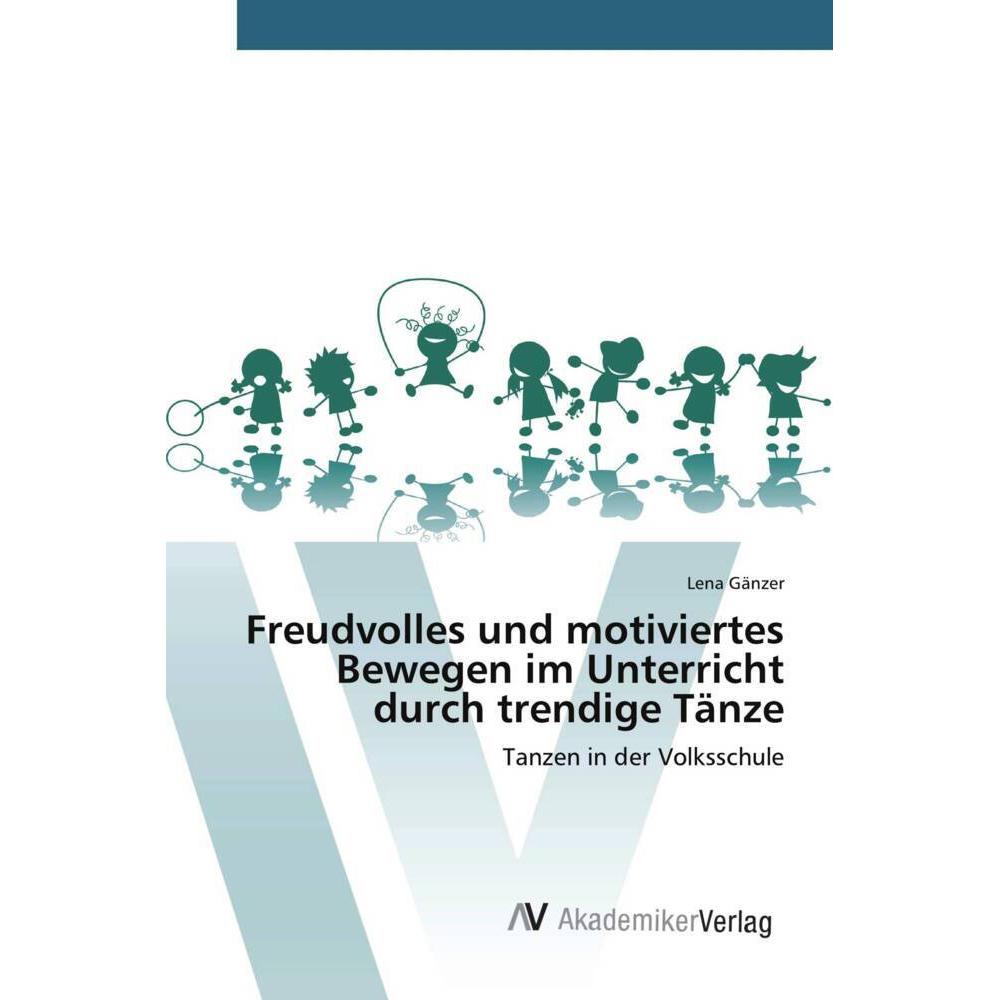 Freudvolles und motiviertes Bewegen im Unterricht durch trendige Tänze, Ratgeber