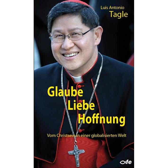 Glaube Liebe Hoffnung, Fachbücher von Luis Antonio Tagle