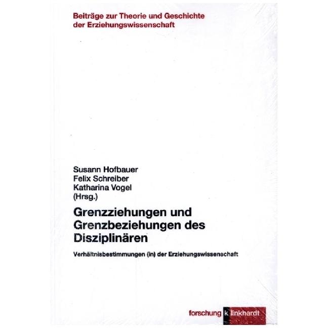 Grenzziehungen und Grenzbeziehungen des Disziplinären, Fachbücher von Felix Schreiber, Susann Hofbauer, Katharina Vogel