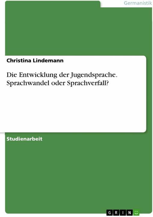 Produktbild Die Entwicklung der Jugendsprache. Sprachwandel oder Sprachverfall? (Deutsch, 2017)