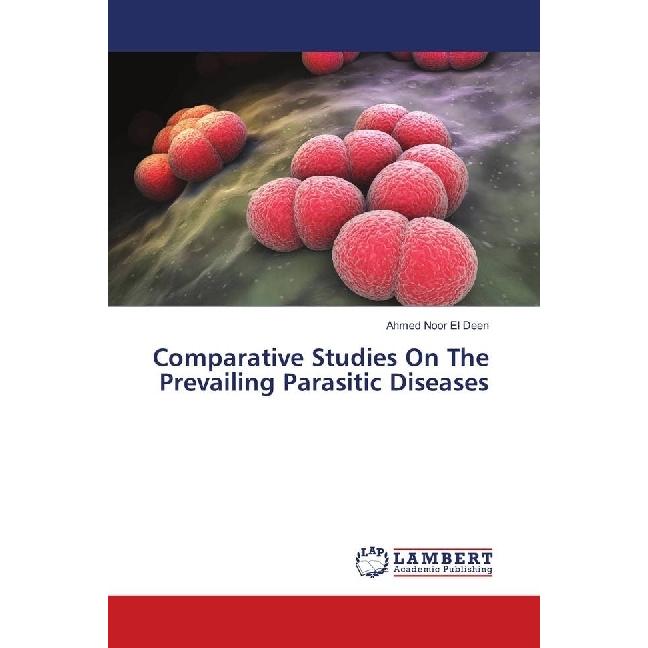 Comparative Studies On The Prevailing Parasitic Diseases, Fachbücher von Ahmed Noor El Deen