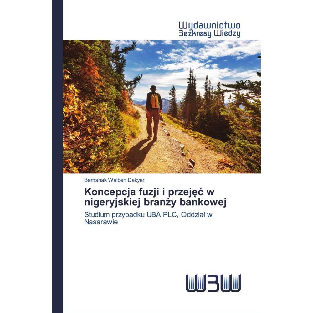 Koncepcja fuzji i przejec w nigeryjskiej branzy bankowej, Ratgeber von Bamshak Walben Dakyer