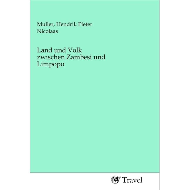 Land und Volk zwischen Zambesi und Limpopo, Ratgeber von Hendrik Pieter Nicolaas Muller