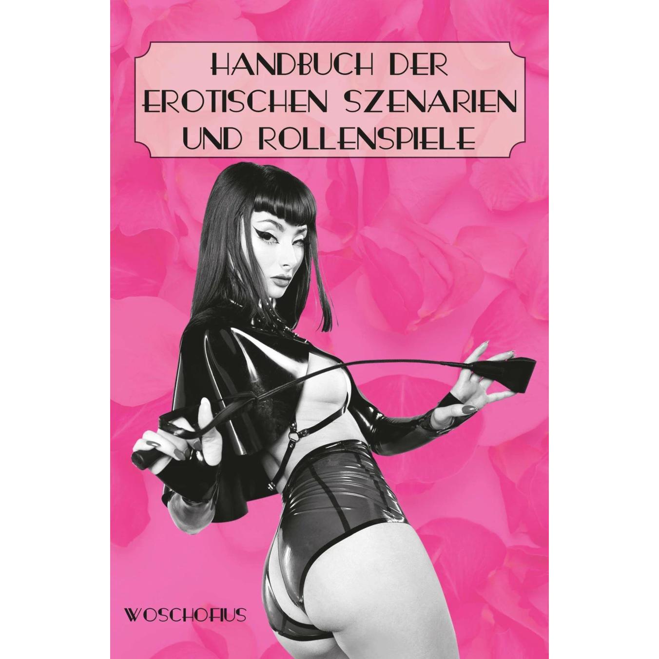 Handbuch der erotischen Szenarien und Rollenspiele, Ratgeber von Woschofius