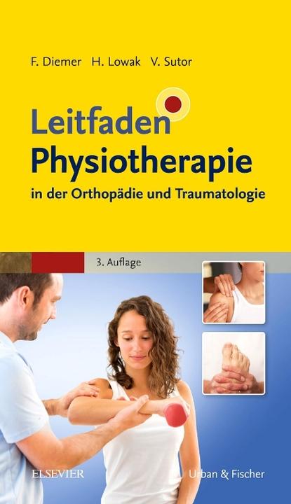 Produktbild Leitfaden Physiotherapie in der Orthopädie und Traumatologie (Deutsch, Frank Diemer, Heiko Lowak, Volker Sutor, 2017)