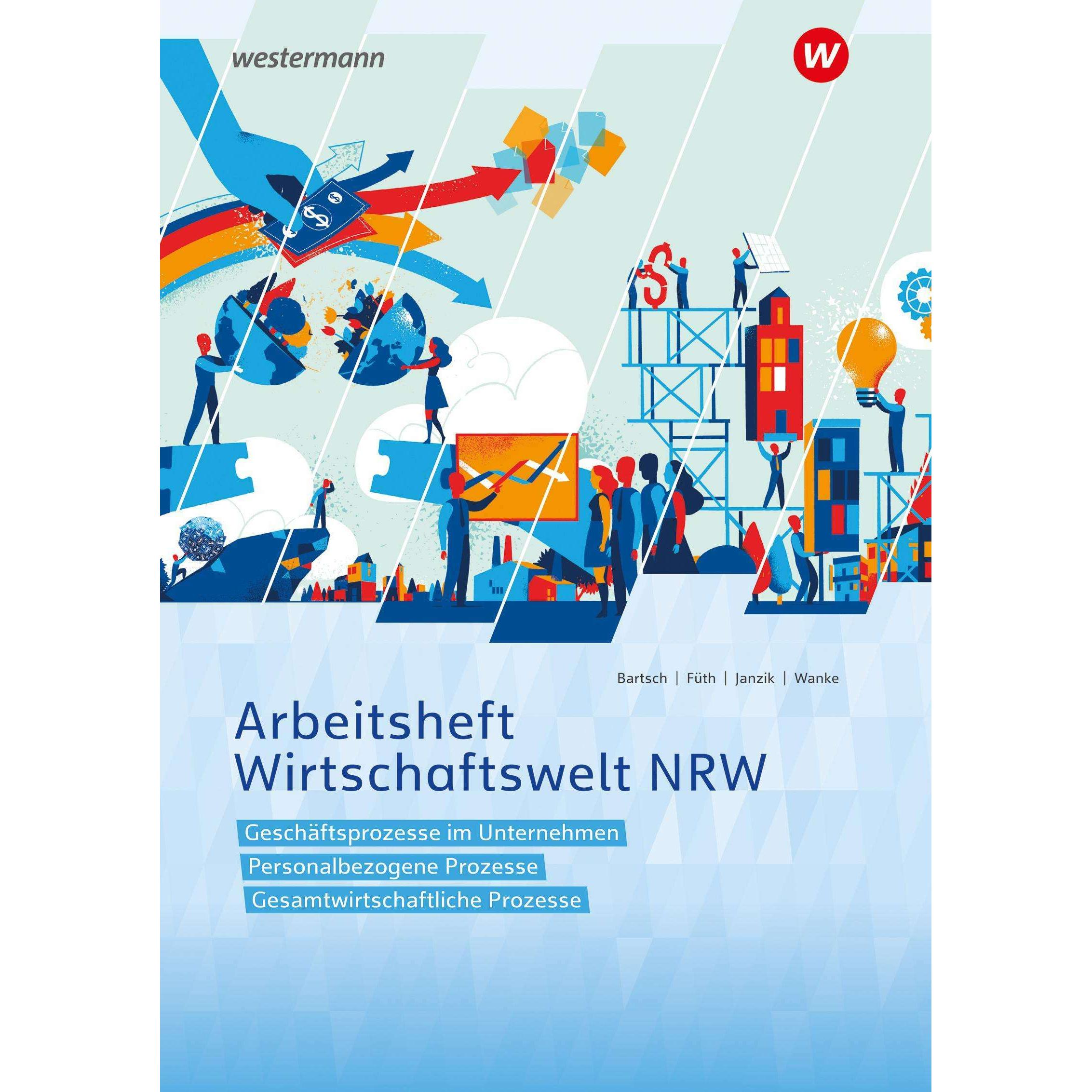Wirtschaftswelt NRW AH 2024, Schulbücher von Heidemarie Wanke, Thomas Bartsch, Günter Füth, Nikolaus Janzik