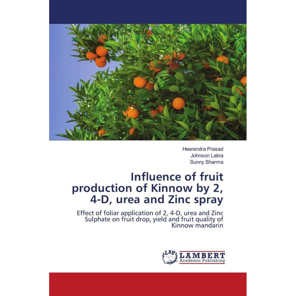 Influence of fruit production of Kinnow by 2, 4-D, urea and Zinc spray, Fachbücher von Sunny Sharma, Heerendra Prasad, J...