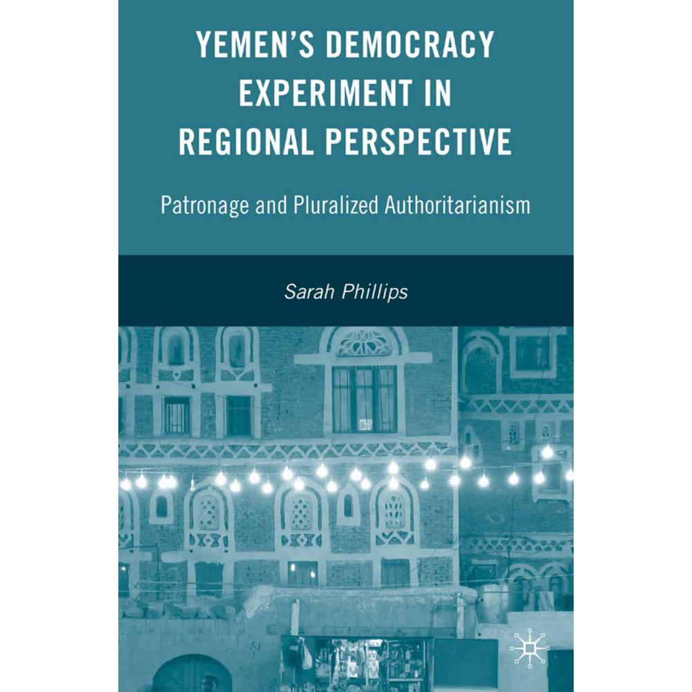 Yemen's Democracy Experiment in Regional Perspective, Fachbücher von S. Phillips