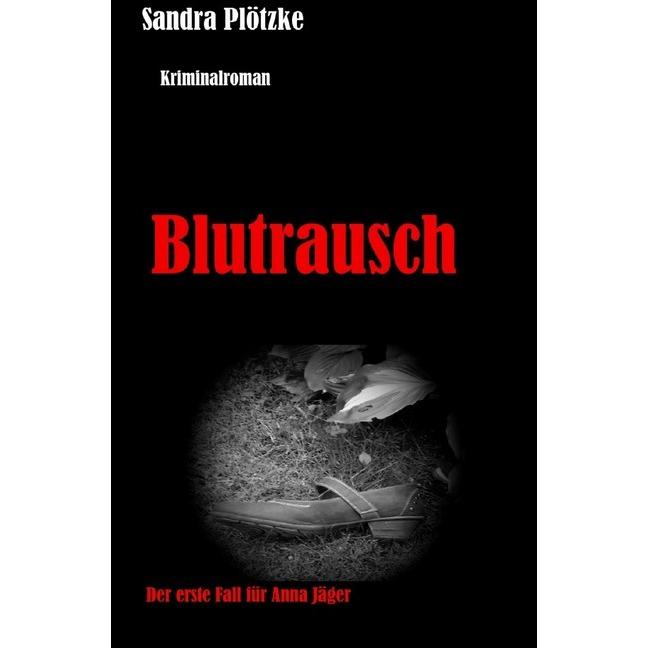 Anna Jäger Reihe / Blutrausch, Belletristik von Sandra Plötzke