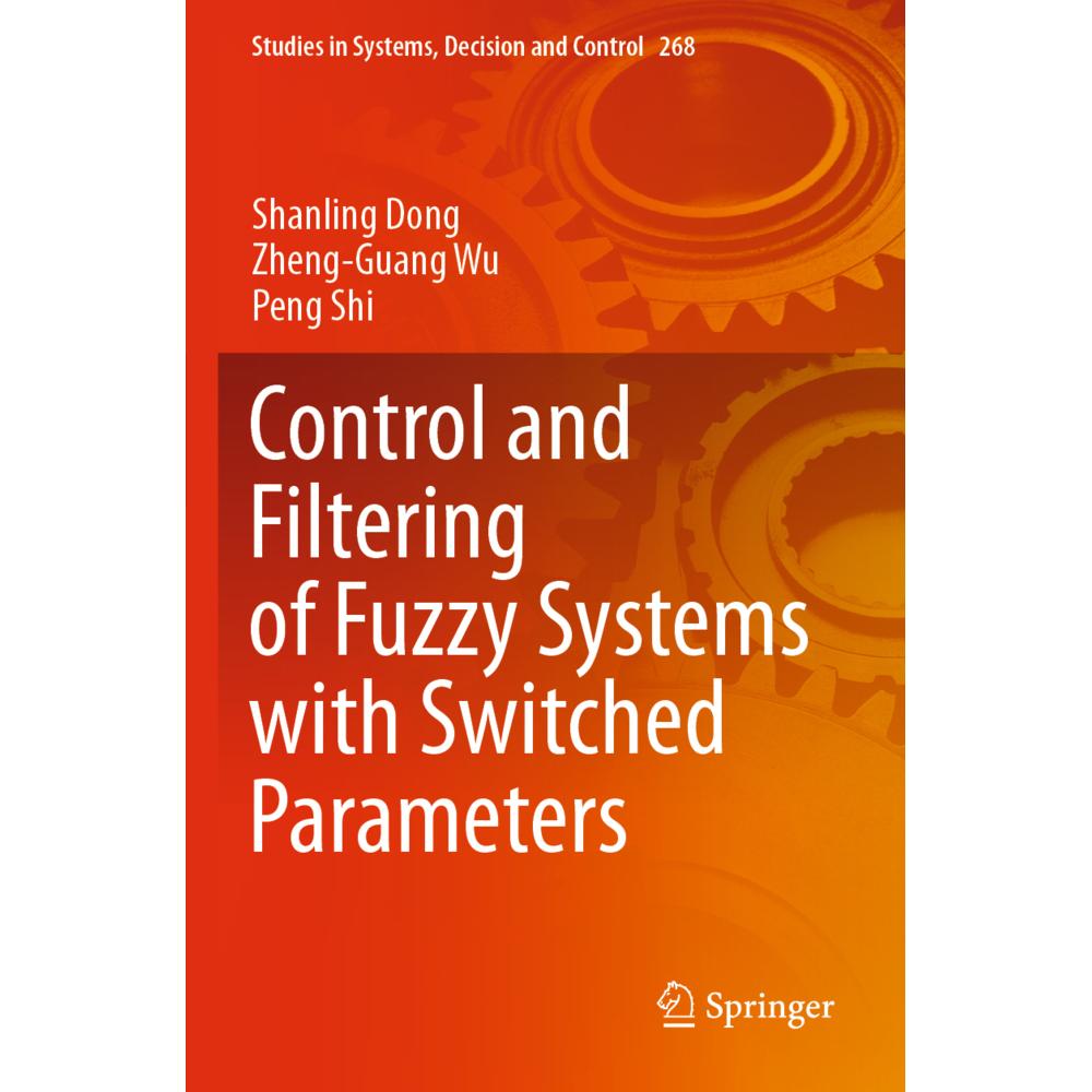 Control and Filtering of Fuzzy Systems with Switched Parameters, Fachbücher von Peng Shi, Zheng-Guang Wu, Shanling Dong