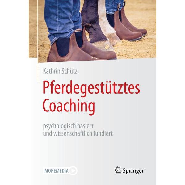 Pferdegestütztes Coaching – psychologisch basiert und wissenschaftlich fundiert, Fachbücher von Kathrin Schütz