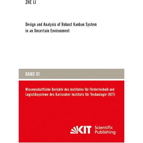 Design and Analysis of Robust Kanban System in an Uncertain Environment, Fachbücher von Zhe Li