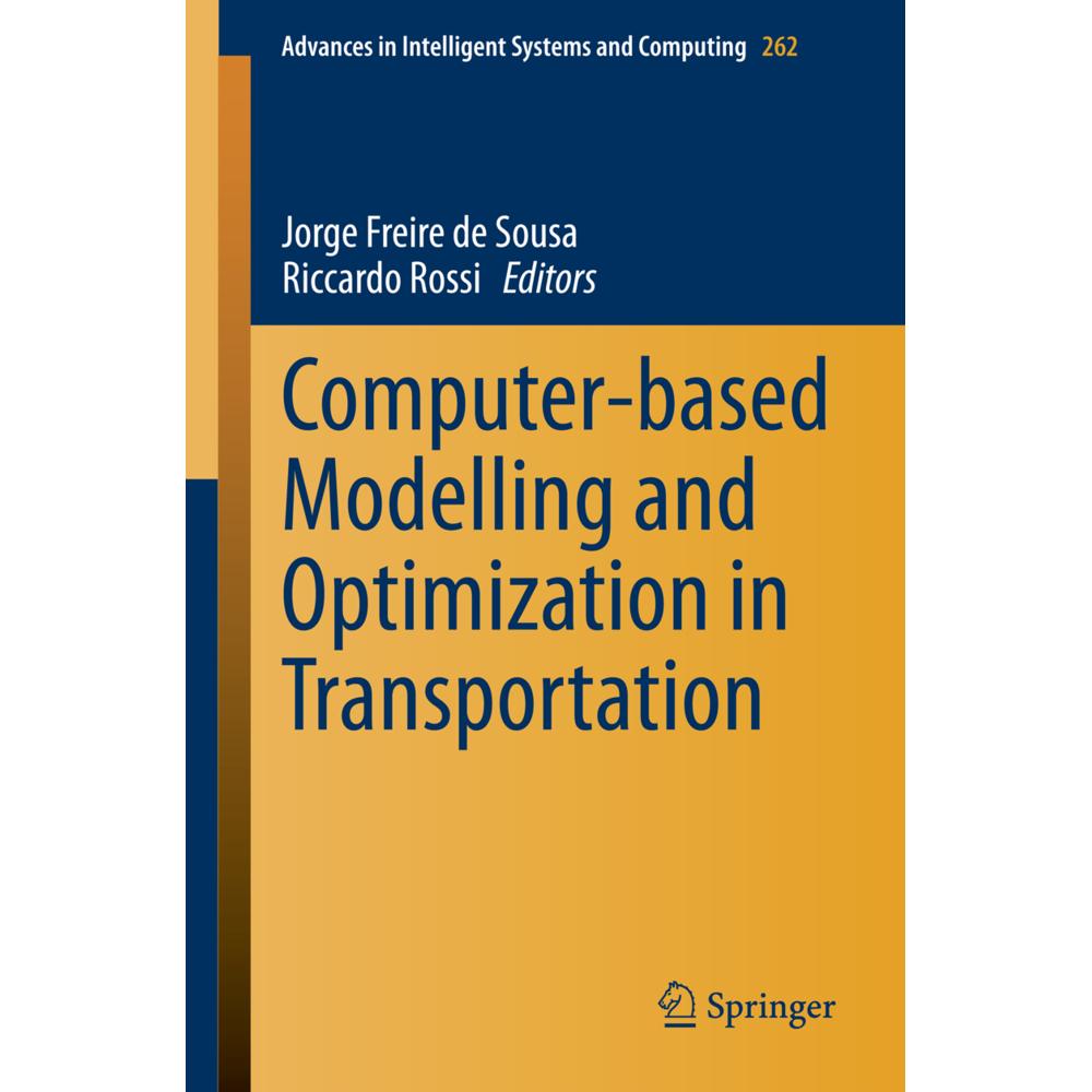 Computer-based Modelling and Optimization in Transportation, Fachbücher von Riccardo Rossi, Jorge Freire Sousa
