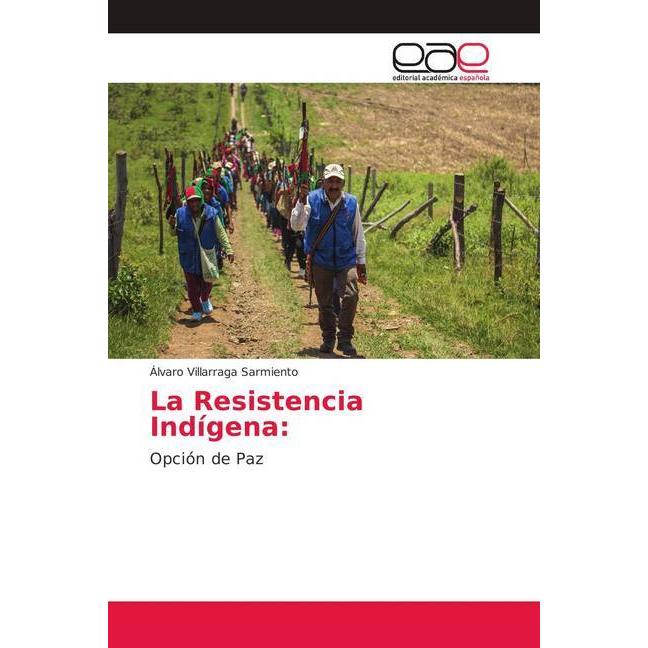 La Resistencia Indígena:, Fachbücher von Álvaro Villarraga Sarmiento