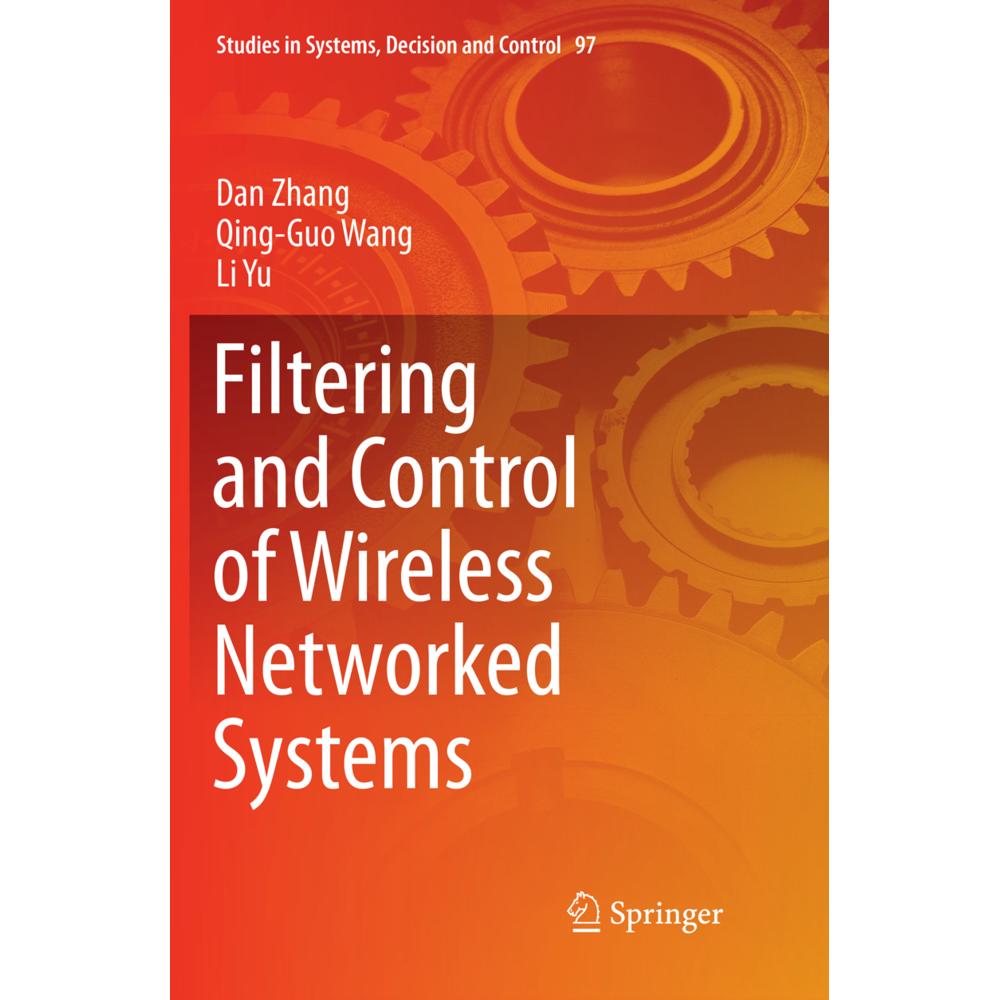 Filtering and Control of Wireless Networked Systems, Fachbücher von Li Yu, Dan Zhang, Qing-Guo Wang