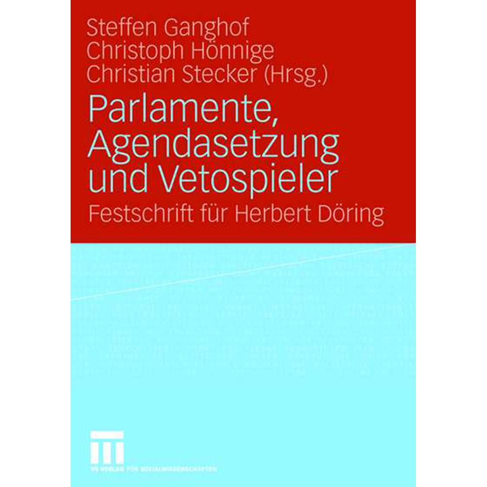 Parlamente, Agendasetzung und Vetospieler, Fachbücher von Christian Stecker, Steffen Ganghof, Christoph Hönnige