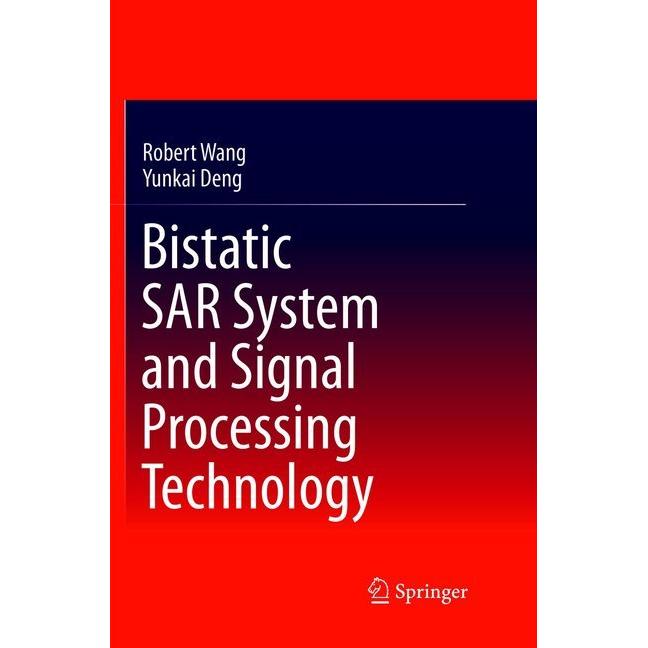 Bistatic SAR System and Signal Processing Technology, Fachbücher von Yunkai Deng, Robert Wang