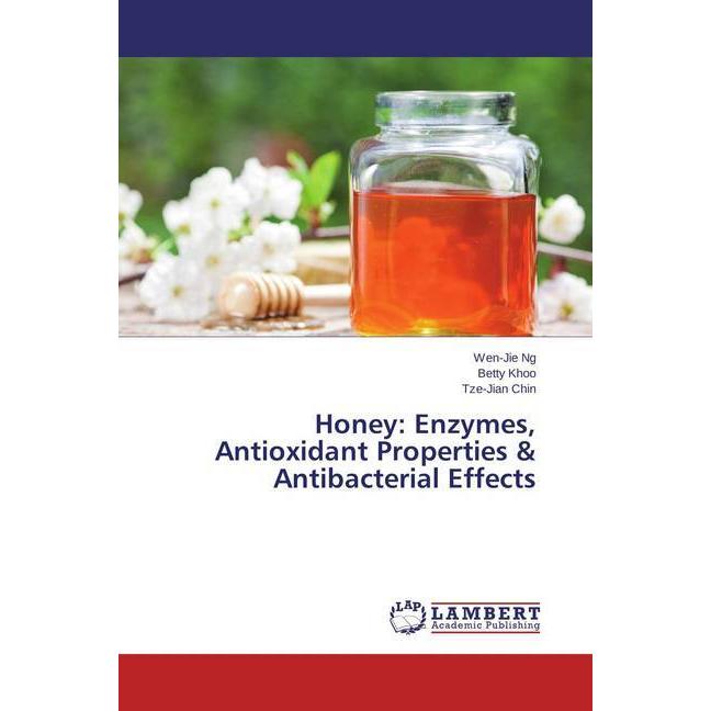 Honey: Enzymes, Antioxidant Properties & Antibacterial Effects, Fachbücher