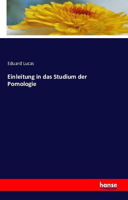 Produktbild Einleitung in das Studium der Pomologie (Deutsch, Eduard Lucas, 2016)
