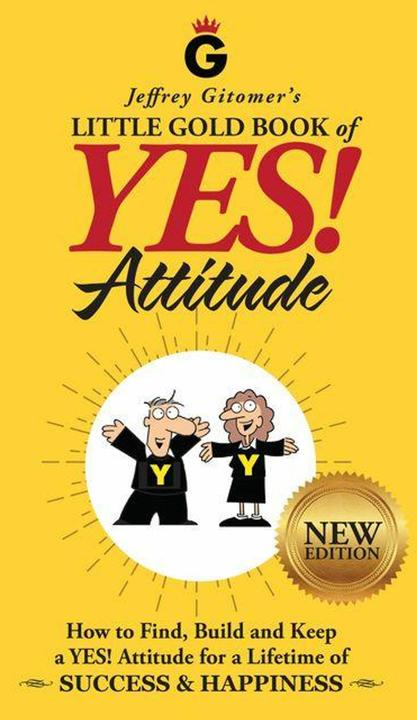 Produktbild Jeffrey Gitomer's Little Gold Book of Yes! Attitude: New Edition, Updated & Revised (Englisch, Jeffrey Gitomer, 2018)