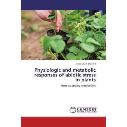 Physiologic and metabolic responses of abiotic stress in plants, Fachbücher von Abdelaleim ElSayed