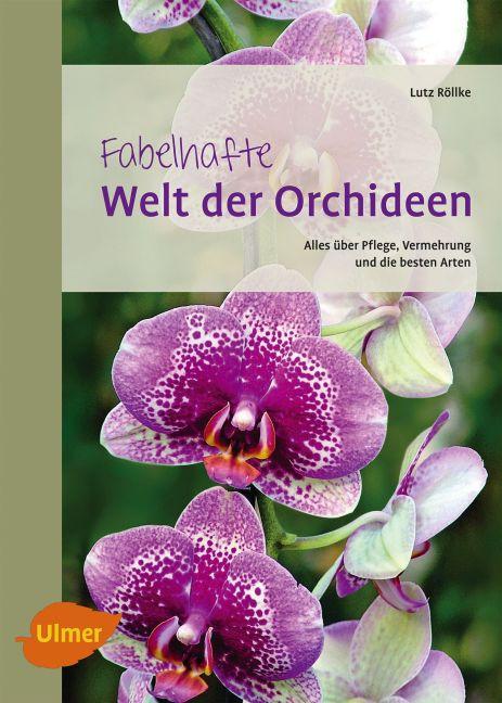 Produktbild Fabelhafte Welt der Orchideen (Deutsch, Lutz Röllke, 2012)