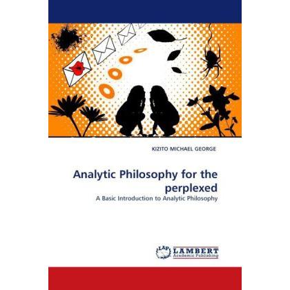 Analytic Philosophy for the perplexed, Sachbücher von Kizito Michael George