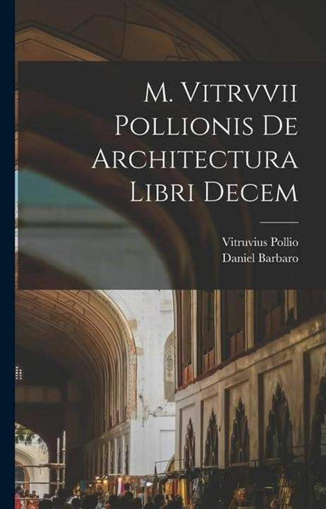 Immagine prodotto M. Vitrvvii Pollionis De architectura libri decem (Latino, Daniel Barbaro, Vitruvio Pollio, 2022)