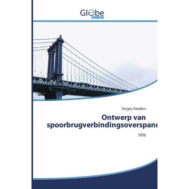Ontwerp van spoorbrugverbindingsoverspanningen, Fachbücher von Sergey Kazakov