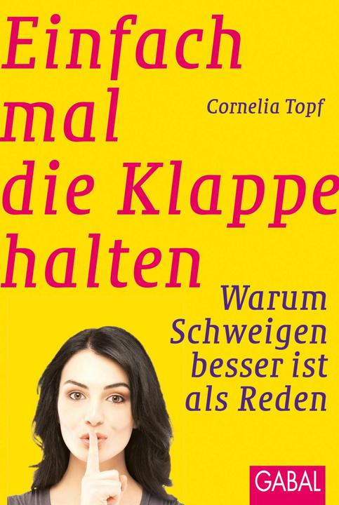 Produktbild Einfach mal die Klappe halten (Deutsch, Cornelia Topf, 2010)